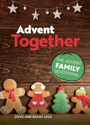 Advent Together: The Advent Family Devotional - Steve Legg,Bekah Legg - cover
