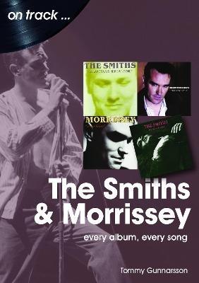 The Smiths & Morrissey On Track: Every Album, Every Song - Tommy Gunnarsson - cover
