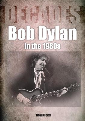 Bob Dylan in the 1980s - Don Klees - cover