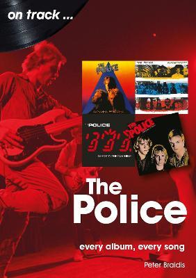 The Police On Track: Every Album, Every Song - Peter Braidis - cover