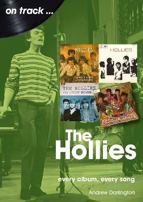 The Hollies On Track: Every Album, Every Song - Andrew Darlington - cover