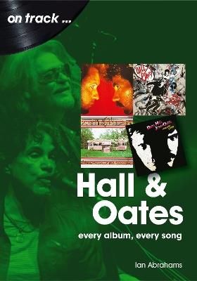 Hall and Oates On Track: Every Album, Every Song - Ian Abrahams - cover