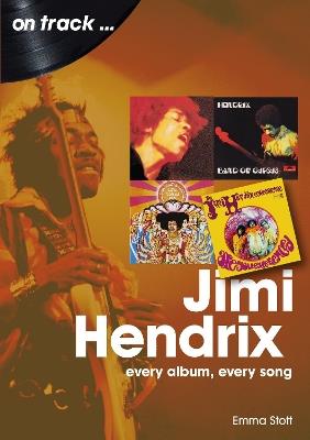 Jimi Hendrix On Track: Every Album, Every Song - Emma Stott - cover