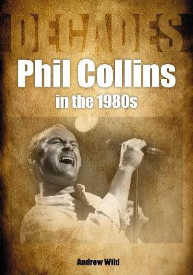 Phil Collins in the 1980s - Andrew Wild - cover