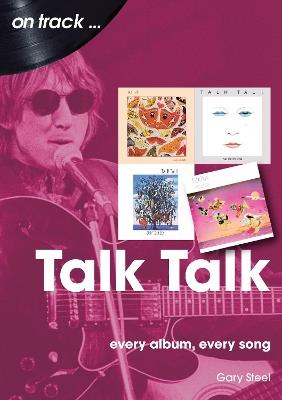 Talk Talk On Track: Every Album, Every Song - Gary Steel - cover