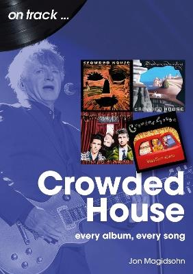 Crowded House On Track: Every Album, Every Song - Jon Magidsohn - cover