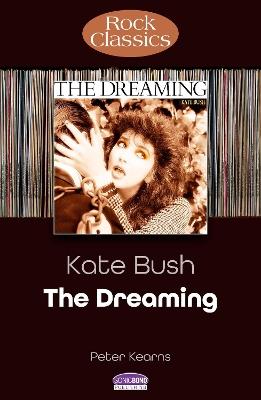 Kate Bush: The Dreaming (Rock Classics) - Peter Kearns - cover