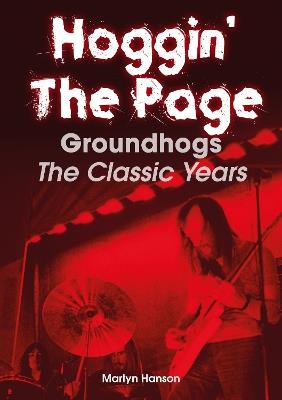 Hoggin' The Page: Groundhogs - The Classic Years - Martyn Hanson - cover