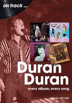 Duran Duran On Track: Every Album, Every Song