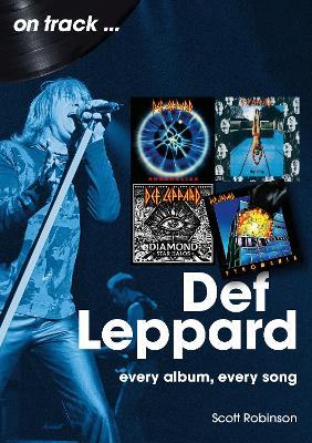 Def Leppard On Track: Every Album, Every Song - Scott Robinson - cover