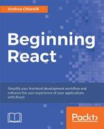 Beginning React: Simplify your frontend development workflow and enhance the user experience of your applications with React