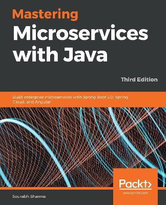 Mastering Microservices with Java: Build enterprise microservices with Spring Boot 2.0, Spring Cloud, and Angular, 3rd Edition - Sourabh Sharma - cover