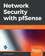 Network Security with pfSense: Architect, deploy, and operate enterprise-grade firewalls