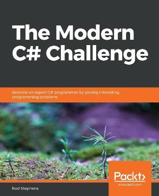 The The Modern C# Challenge: Become an expert C# programmer by solving interesting programming problems - Rod Stephens - cover