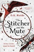 The Stitcher and the Mute - D.K. Fields - cover