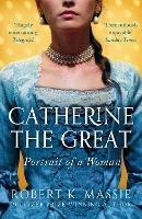 Catherine The Great: Portrait of a Woman - Robert K. Massie - cover