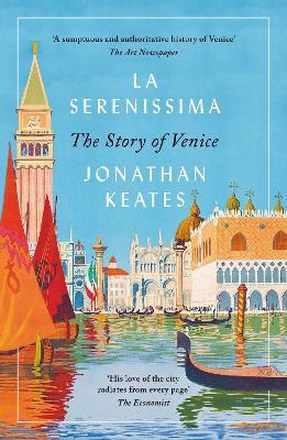 La Serenissima: The Story of Venice - Jonathan Keates - cover