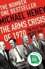 The Arms Crisis of 1970: The Plot that Never Was