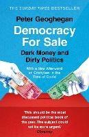 Democracy for Sale: Dark Money and Dirty Politics - Peter Geoghegan - cover