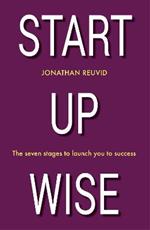 Start Up Wise: Your step-by-step guide to the Seven Stages of Success