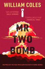 Mr Two-Bomb: 'Compellingly vivid' The Financial Times