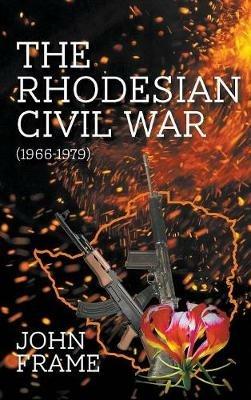The Rhodesian Civil War (1966-1979) - John Frame - cover