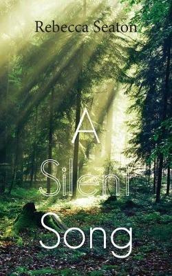 A Silent Song - Rebecca Seaton - cover