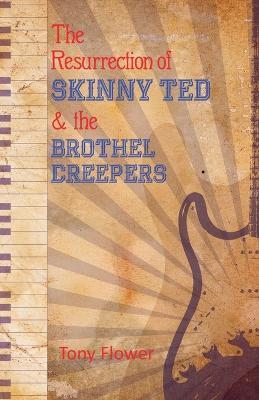 The Resurrection of Skinny Ted & the Brothel Creepers - Tony Flower - cover