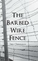 The Barbed Wire Fence - Arno Christiansen - cover