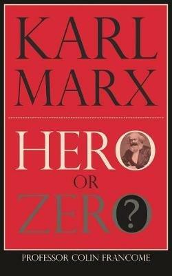 Karl Marx: Hero or Zero - Colin Francome - cover