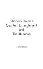 Sherlock Holmes, Quantum Entanglement and The Illuminati