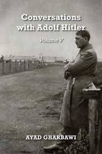 Libro in inglese Conversations with Adolf Hitler: Volume V Ayad Gharbawi