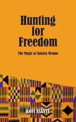 Hunting For Freedom: The Magic of Sakora Wonoo