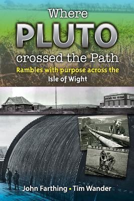 Where Pluto Crossed the Path: Rambles with Purpose Across the Isle of Wight - Tim Wander - cover