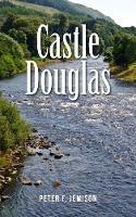 Castle Douglas - Peter F. Jemison - cover