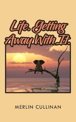 Life. Getting Away With It. - Merlin Cullinan - cover
