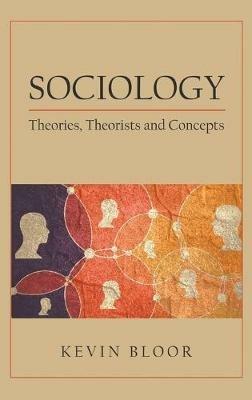 Sociology: Theories, Theorists and Concepts - Kevin Bloor - cover