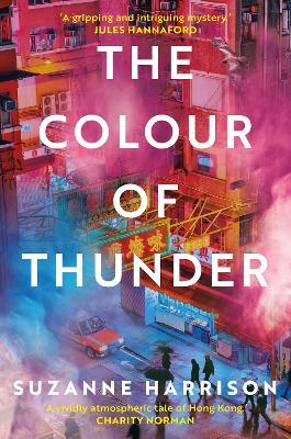 The Colour of Thunder: Intertwining paths and a hunt for truth in Hong Kong - Suzanne Harrison - cover