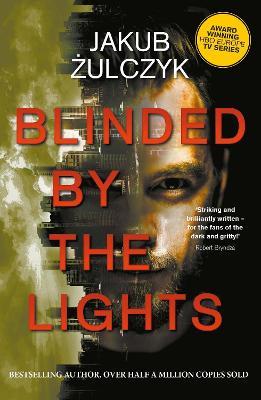 Blinded by the Lights: Now a major HBO Europe TV series - Jakub Zulczyk - cover