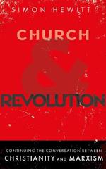Church and Revolution: Continuing the Conversation between Christianity and Marxism