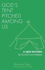 God's Tent Pitched Among Us: A New Pattern for Rural Church Mission