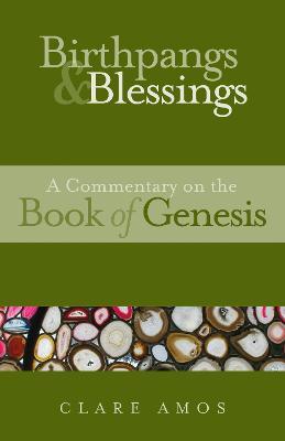 Birthpangs and Blessings: A Commentary on the Book of Genesis - Clare Amos - cover