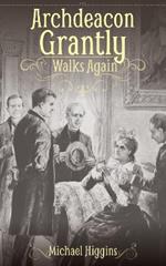 Archdeacon Grantly Walks Again: Trollope’s Clergy Then and Now