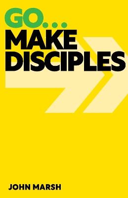 Go . . . Make Disciples - John Marsh - cover