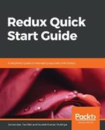 Redux Quick Start Guide: A beginner's guide to managing app state with Redux