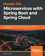 Hands-On Microservices with Spring Boot and Spring Cloud: Build and deploy Java microservices using Spring Cloud, Istio, and Kubernetes