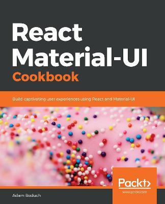 React Material-UI Cookbook: Build captivating user experiences using React and Material-UI - Adam Boduch - cover