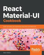 React Material-UI Cookbook: Build captivating user experiences using React and Material-UI