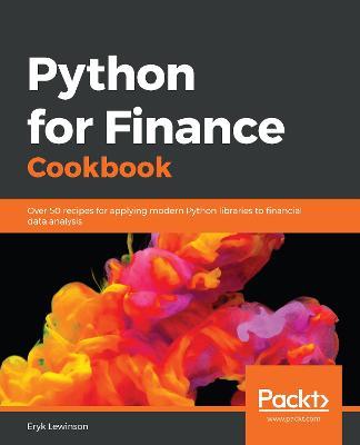 Python for Finance Cookbook: Over 50 recipes for applying modern Python libraries to financial data analysis - Eryk Lewinson - cover