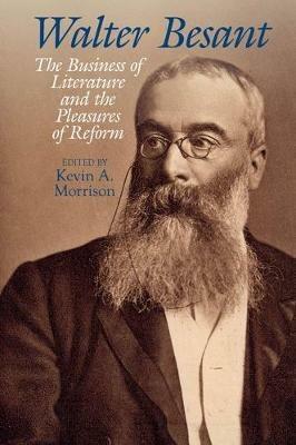 Walter Besant: The Business of Literature and the Pleasures of Reform - cover